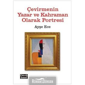 Çevirmenin Yazar ve Kahraman Olarak Portresi - Ayşe Ece