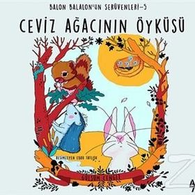 Ceviz Ağacanın Öyküsü Balon Balalonun Serüvenleri 5 - Gülsüm Cengiz
