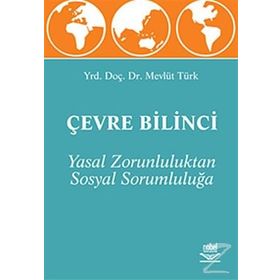 Çevre Bilinci - Yasal Zorunluluktan Sosyal Sorumluluğa - Mevlüt Türk
