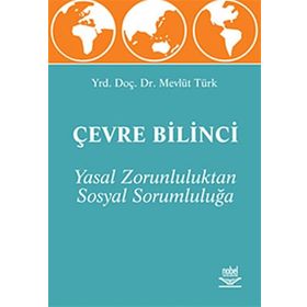 Çevre Bilinci - Yasal Zorunluluktan Sosyal Sorumluluğa - Mevlüt Türk