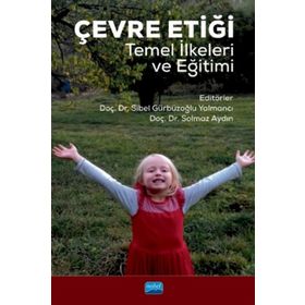 Çevre Etiği Temel İlkeleri Ve Eğitimi - Sibel Gürbüzoğlu Yalmancı , Solmaz Aydın