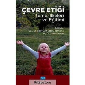 Çevre Etiği Temel İlkeleri Ve Eğitimi - Sibel Gürbüzoğlu Yalmancı , Solmaz Aydın