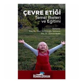 Çevre Etiği Temel İlkeleri Ve Eğitimi - Sibel Gürbüzoğlu Yalmancı , Solmaz Aydın