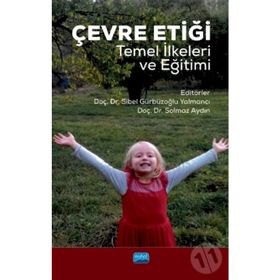 Çevre Etiği Temel İlkeleri Ve Eğitimi - Sibel Gürbüzoğlu Yalmancı , Solmaz Aydın