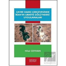 Çevre Hakkı Çerçevesinde İranın Urmiye Gölündeki Uygulamaları - Astana Yayınları