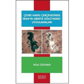 Çevre Hakkı Çerçevesinde İranın Urmiye Gölündeki Uygulamaları - Astana Yayınları