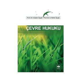 ÇEVRE HUKUKU - H. GÜZIK ÜÇIŞIK;H. FEHIM ÜÇIŞIK