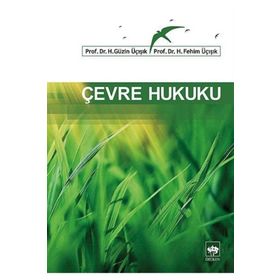 ÇEVRE HUKUKU - H. GÜZIK ÜÇIŞIK;H. FEHIM ÜÇIŞIK