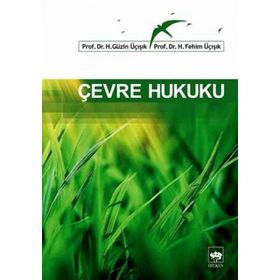 ÇEVRE HUKUKU - H. GÜZIK ÜÇIŞIK;H. FEHIM ÜÇIŞIK