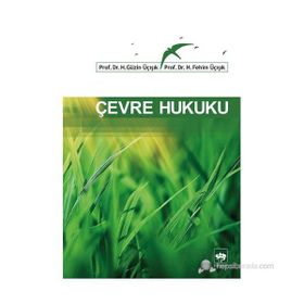 ÇEVRE HUKUKU - H. GÜZIK ÜÇIŞIK;H. FEHIM ÜÇIŞIK