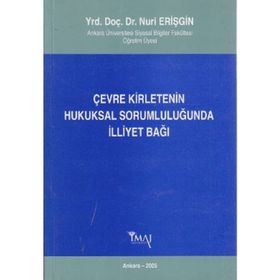 ÇEVRE KIRLETENIN HUKUKSAL SORUMLULUĞUNDA İLLIYET BAĞI - NURI ERIŞGIN