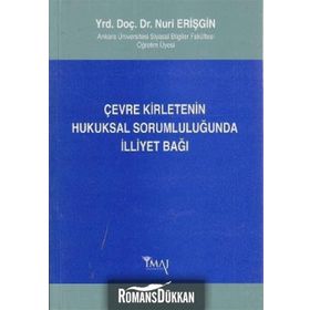 ÇEVRE KIRLETENIN HUKUKSAL SORUMLULUĞUNDA İLLIYET BAĞI - NURI ERIŞGIN