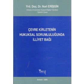 ÇEVRE KIRLETENIN HUKUKSAL SORUMLULUĞUNDA İLLIYET BAĞI - NURI ERIŞGIN