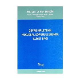 ÇEVRE KIRLETENIN HUKUKSAL SORUMLULUĞUNDA İLLIYET BAĞI - NURI ERIŞGIN