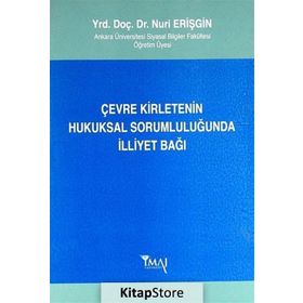 ÇEVRE KIRLETENIN HUKUKSAL SORUMLULUĞUNDA İLLIYET BAĞI - NURI ERIŞGIN