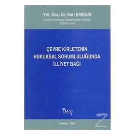 ÇEVRE KIRLETENIN HUKUKSAL SORUMLULUĞUNDA İLLIYET BAĞI - NURI ERIŞGIN