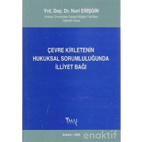 ÇEVRE KIRLETENIN HUKUKSAL SORUMLULUĞUNDA İLLIYET BAĞI - NURI ERIŞGIN