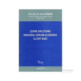ÇEVRE KIRLETENIN HUKUKSAL SORUMLULUĞUNDA İLLIYET BAĞI - NURI ERIŞGIN