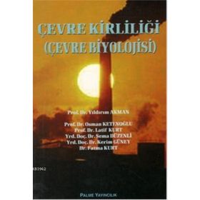 ÇEVRE KIRLILIĞI (ÇEVRE BIYOLOJISI) - YILDIRIM AKMAN (ISBN:9799757477739)