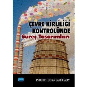 Çevre Kirliliği Kontrolünde Süreç Tasarımları Ferhan Sami Atalay