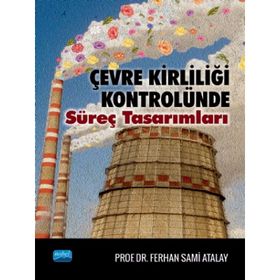 Çevre Kirliliği Kontrolünde Süreç Tasarımları Ferhan Sami Atalay