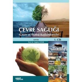 ÇEVRE SAĞLIĞI ÇEVRE VE EKOLOJI BAĞLANTILARIYLA - ÇAĞATAY GÜLER