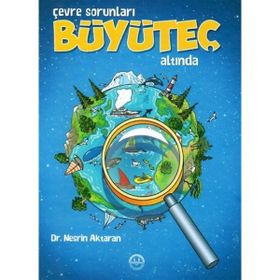 Çevre Sorunları Büyüteç Altında - Nesrin Aktaran