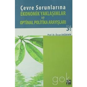 Çevre Sorunlarına Ekonomik Yaklaşımlar ve Optimal Politika Arayışları - Özcan Dağdemir