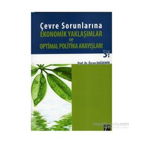 Çevre Sorunlarına Ekonomik Yaklaşımlar ve Optimal Politika Arayışları - Özcan Dağdemir