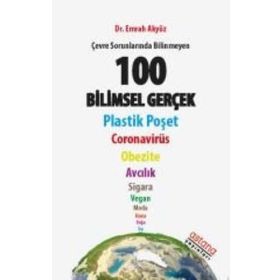 Çevre Sorunlarında Bilinmeyen 100 Bilimsel Gerçek - Astana Yayınları
