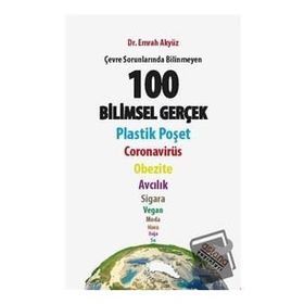 Çevre Sorunlarında Bilinmeyen 100 Bilimsel Gerçek - Astana Yayınları