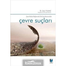 Çevre Suçları Çevre Hukuku Bağlamında Türk Ceza Kanunundaki - Sacit Yılmaz