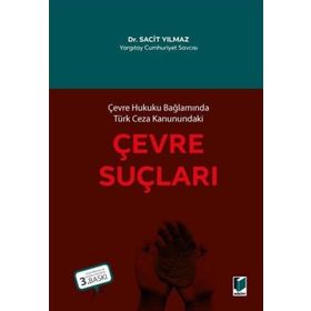 Çevre Suçları Çevre Hukuku Bağlamında Türk Ceza Kanunundaki - Sacit Yılmaz