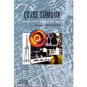 ÇEVRE TÜMDÜR ÇOK BOYUTLU BIR OLGUYA BÜTÜNCÜ BAKIŞ - DENIZ İNCEDAYI