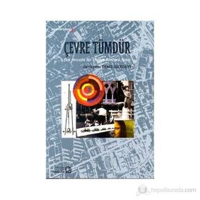 ÇEVRE TÜMDÜR ÇOK BOYUTLU BIR OLGUYA BÜTÜNCÜ BAKIŞ - DENIZ İNCEDAYI