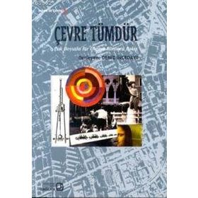 ÇEVRE TÜMDÜR ÇOK BOYUTLU BIR OLGUYA BÜTÜNCÜ BAKIŞ - DENIZ İNCEDAYI