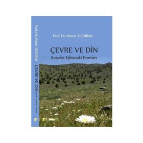 Çevre ve Din: Kutsalın Tabiattaki Formları - Münir Yıldırım