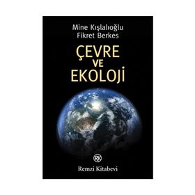 ÇEVRE VE EKOLOJI - MINE KIŞLALIOĞLU;FIKRET BERKES