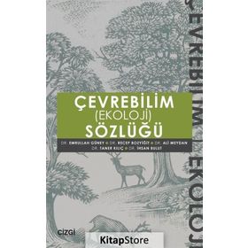 Çevrebilim Ekoloji Sözlüğü - Emrullah Güney Doç. Dr. Ali Meydan Taner Kılıç İhsan Bulut Ali Meydan Recep Bozyiğit