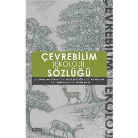 Çevrebilim Ekoloji Sözlüğü - Emrullah Güney Doç. Dr. Ali Meydan Taner Kılıç İhsan Bulut Ali Meydan Recep Bozyiğit