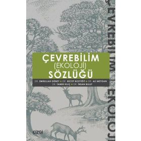 Çevrebilim Ekoloji Sözlüğü - Emrullah Güney Doç. Dr. Ali Meydan Taner Kılıç İhsan Bulut Ali Meydan Recep Bozyiğit