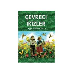 Çevreci İkizler - Ayşe Gülten Kırıcı