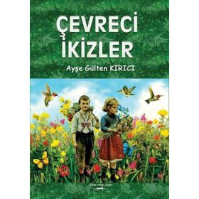 Çevreci İkizler - Ayşe Gülten Kırıcı