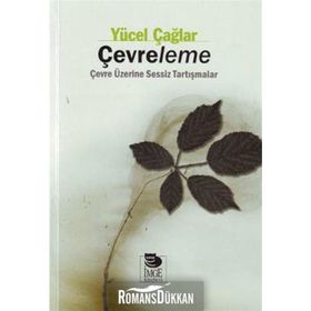 ÇEVRELEME ÇEVRE ÜZERİNE SESSIZ TARTIŞMALAR - YÜCEL ÇAĞLAR