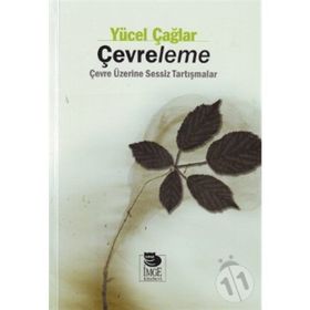 ÇEVRELEME ÇEVRE ÜZERİNE SESSIZ TARTIŞMALAR - YÜCEL ÇAĞLAR
