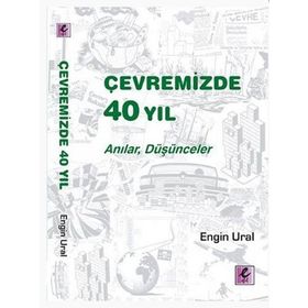 Çevremizde 40 Yıl - Anılar, Düşünceler - Engin Ural