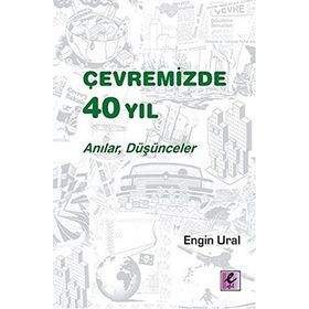 Çevremizde 40 Yıl - Anılar, Düşünceler - Engin Ural