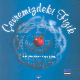ÇEVREMİZDEKİ FIZIK - NACI BALKAN;AYŞE EROL