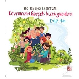 Çevremizin Gerçek Koruyucuları - Ediz Hun