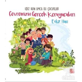 Çevremizin Gerçek Koruyucuları - Ediz Hun